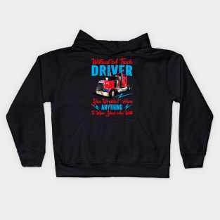 Without A Trucker You Wouldn't Have Anything Red Kids Hoodie